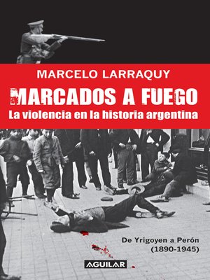 cover image of Marcados a fuego (1890-1945). De Yrigoyen a Perón